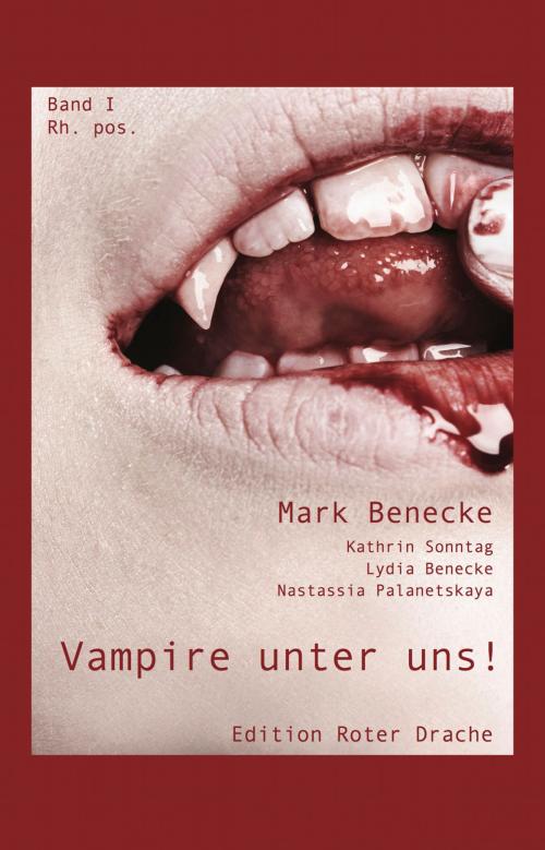 Cover of the book Vampire unter uns! by Nastassia Palanetskaya, Kathrin Sonntag, Lydia Benecke, Mark Benecke, Edition Roter Drache