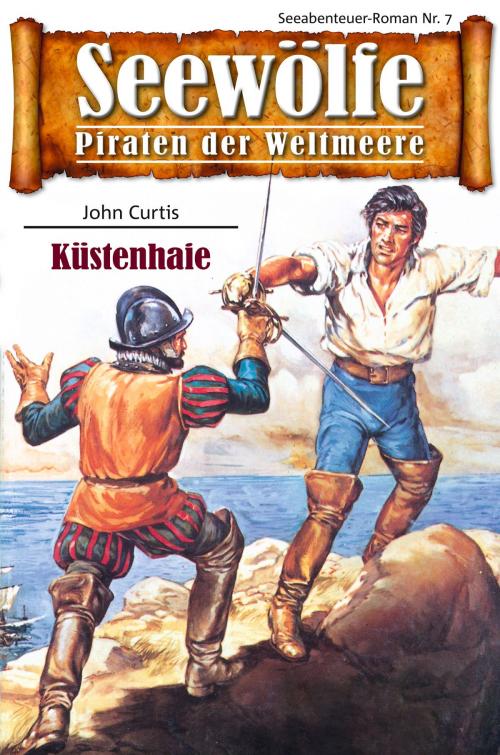 Cover of the book Seewölfe - Piraten der Weltmeere 7 by John Curtis, Pabel eBooks