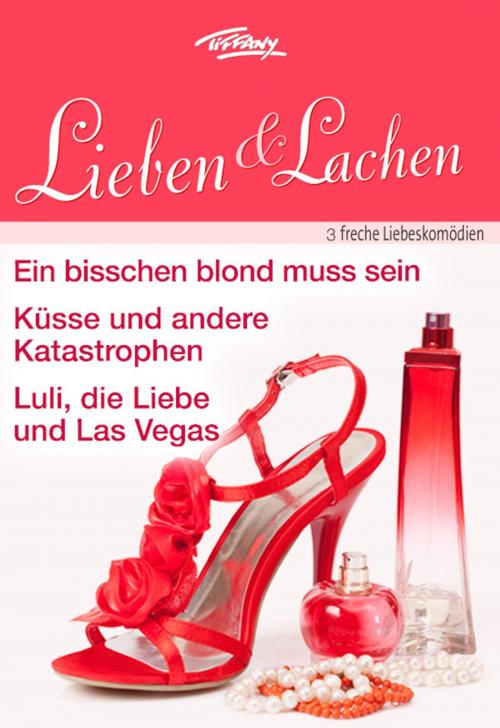 Cover of the book Tiffany Lieben & Lachen Band 0006 by Barbara Dunlop, Colleen Collins, Liz Ireland, CORA Verlag