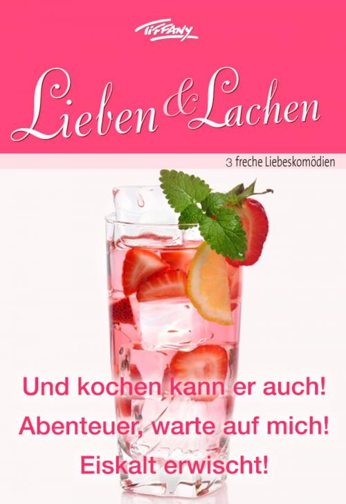 Cover of the book Tiffany Lieben & Lachen Band 0008 by Anne Gracie, Kate Thomas, Jacquie D'Alessandro, CORA Verlag