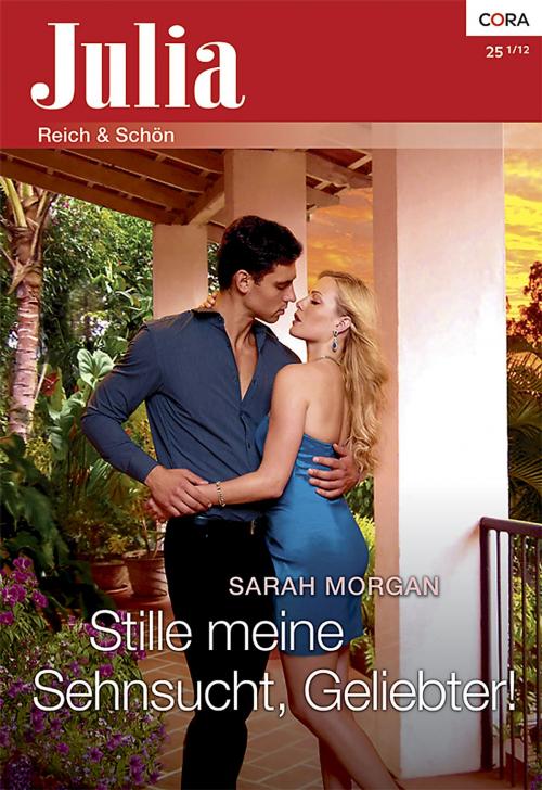 Cover of the book Stille meine Sehnsucht, Geliebter! by Sarah Morgan, CORA Verlag