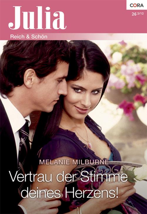 Cover of the book Vertrau der Stimme deines Herzens! by Melanie Milburne, CORA Verlag