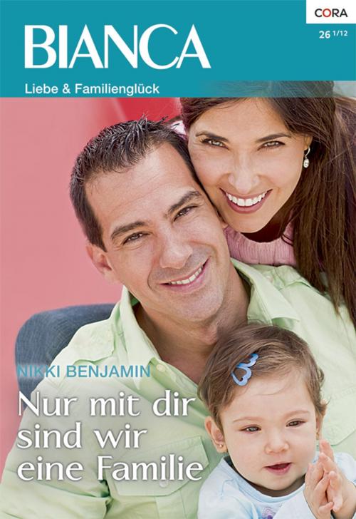 Cover of the book Nur mit dir sind wir eine Familie by Nikki Benjamin, CORA Verlag