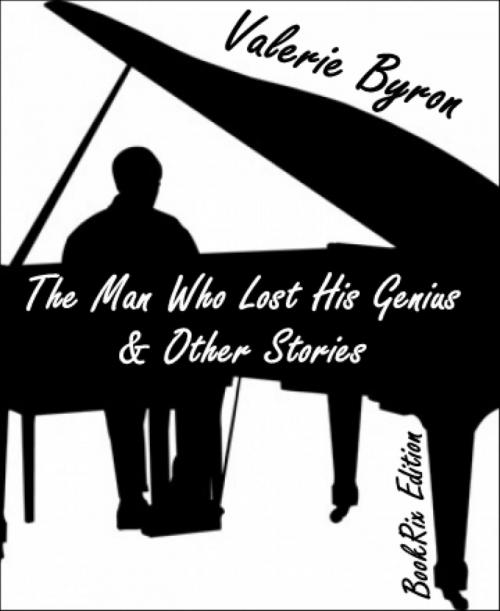 Cover of the book The Man Who Lost His Genius & Other Stories by Valerie Byron, BookRix