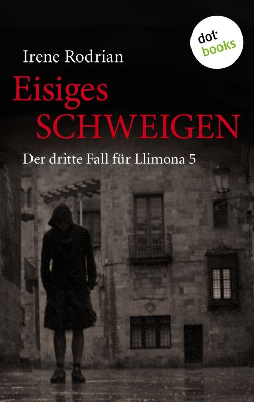 Cover of the book Eisiges Schweigen: Der dritte Fall für Llimona 5 - Ein Barcelona-Krimi by Irene Rodrian, dotbooks GmbH