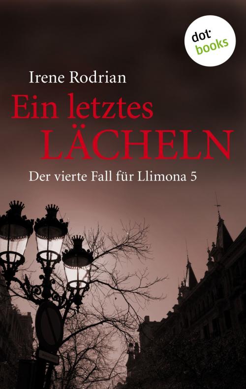 Cover of the book Ein letztes Lächeln: Der vierte Fall für Llimona 5 - Ein Barcelona-Krimi by Irene Rodrian, dotbooks GmbH