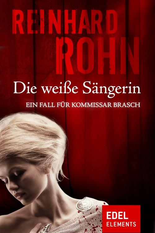 Cover of the book Die weiße Sängerin by Reinhard Rohn, Edel Elements