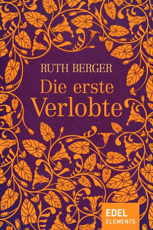 Cover of the book Die erste Verlobte by Ruth Berger, Edel Elements