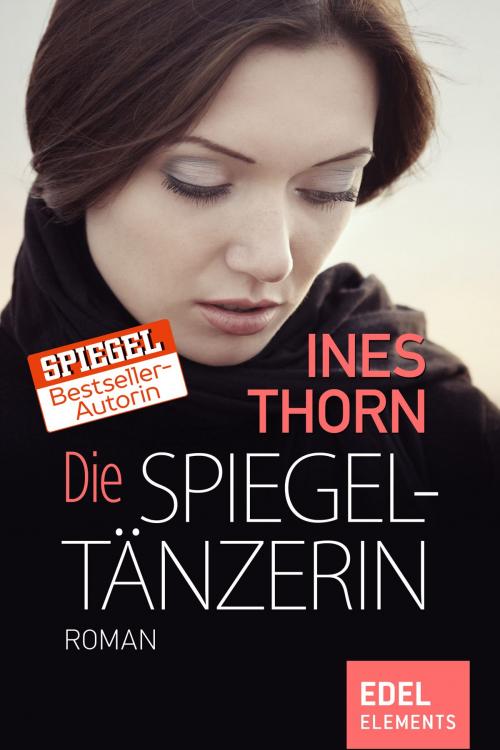 Cover of the book Die Spiegeltänzerin by Ines Thorn, Edel Elements