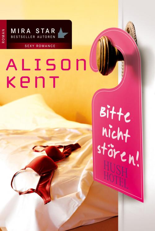 Cover of the book Hush Hotel by Alison Kent, MIRA Taschenbuch
