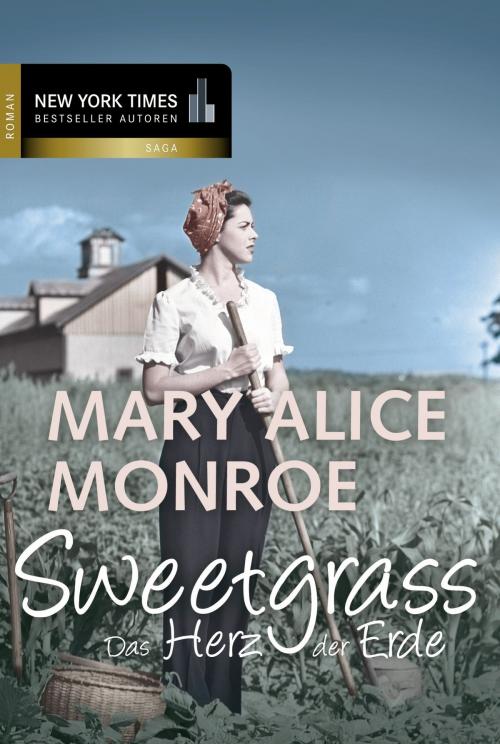 Cover of the book Sweetgrass - das Herz der Erde by Mary Alice Monroe, MIRA Taschenbuch