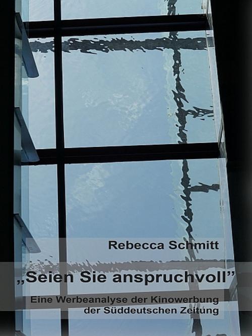 Cover of the book Seien Sie anspruchsvoll by Rebecca Schmitt, XinXii-GD Publishing