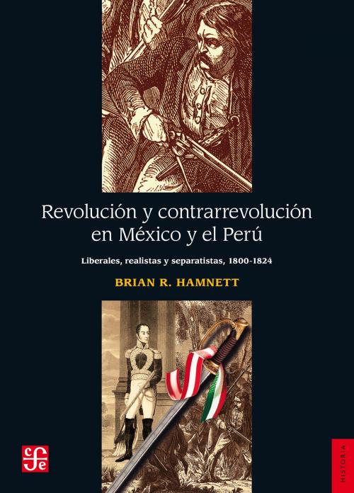Cover of the book Revolución y contrarrevolución en México y el Perú by Brian R. Hamnett, Fondo de Cultura Económica