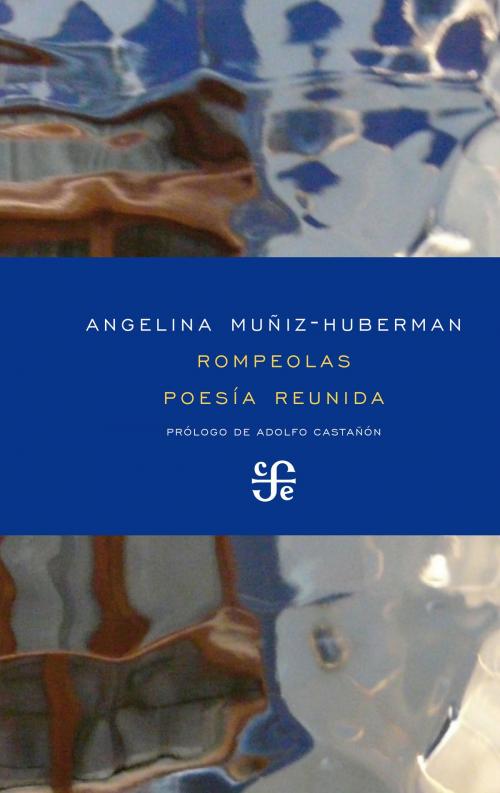Cover of the book Rompeolas. Poesía reunida by Angelina Muñiz-Huberman, Fondo de Cultura Económica