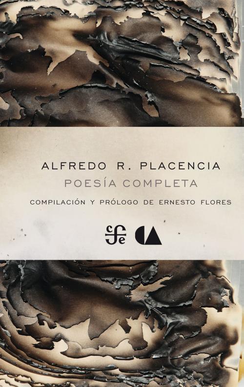 Cover of the book Poesía completa by Alfredo Placencia, Fondo de Cultura Económica