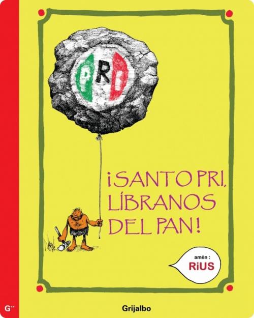 Cover of the book Santo PRI, líbranos el PAN (Colección Rius) by Rius, Penguin Random House Grupo Editorial México