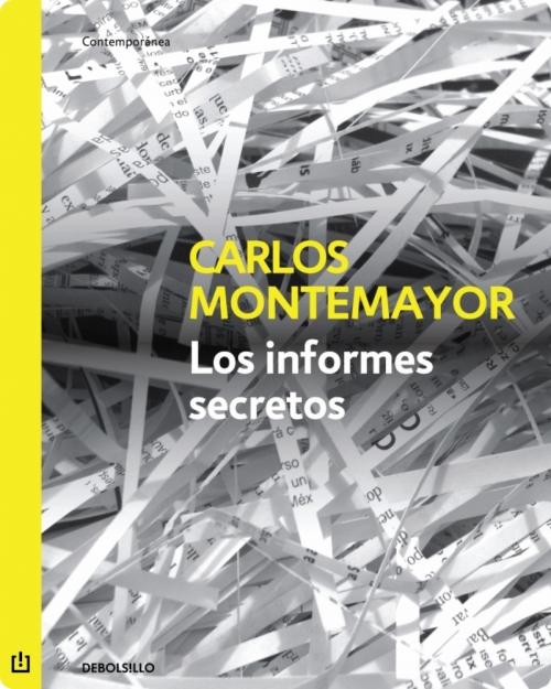 Cover of the book Los informes secretos by Carlos Montemayor, Penguin Random House Grupo Editorial México