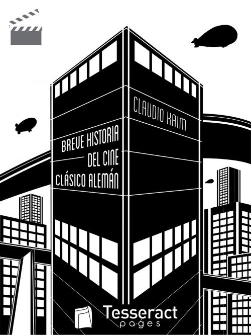Cover of the book Breve historia del cine clásico alemán by Claudio Kaim, Tesseract Pages