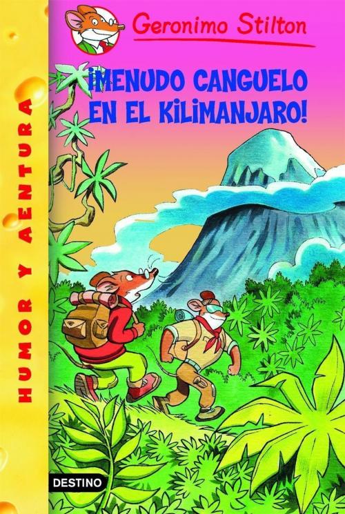 Cover of the book ¡Menudo canguelo en el Kilimanjaro! by Geronimo Stilton, Grupo Planeta