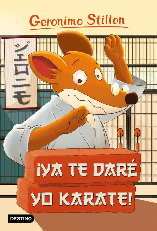 Cover of the book ¡Ya te daré yo karate! by Geronimo Stilton, Grupo Planeta