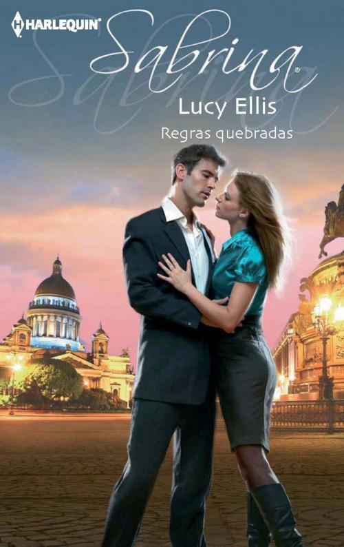 Cover of the book Regras quebradas by Lucy Ellis, Harlequin, uma divisão de HarperCollins Ibérica, S.A.