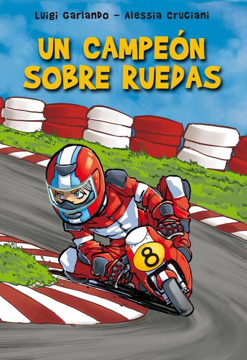 Cover of the book Un campeón sobre ruedas by Luigi Garlando, Penguin Random House Grupo Editorial España