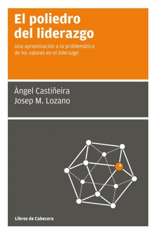 Cover of the book El poliedro del liderazgo by Àngel Castiñeira Fernández, Josep M. Lozano Soler, Libros de Cabecera