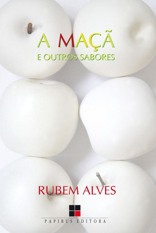 Cover of the book A Maçã e outros sabores by Rubem Alves, Papirus Editora