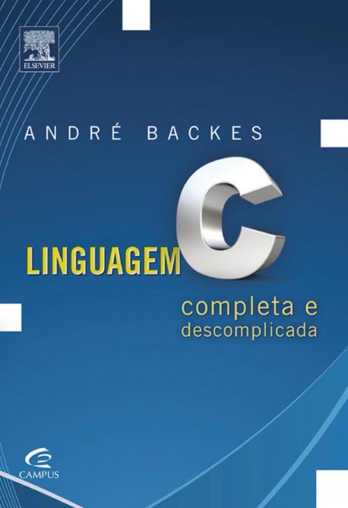 Cover of the book Linguagem C by ANDRÉ BACKES, Elsevier Editora Ltda.