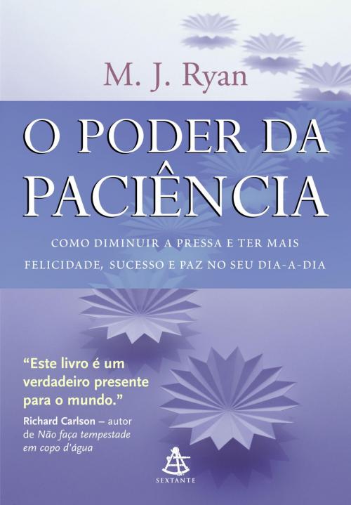 Cover of the book O poder da paciência by M. J. Ryan, Sextante