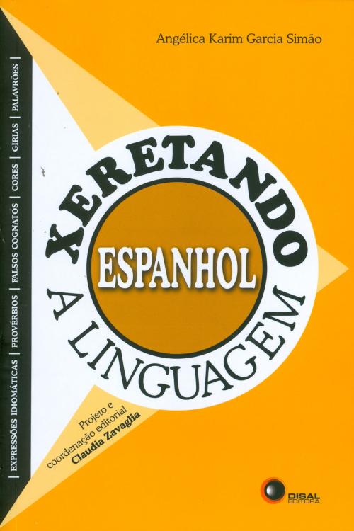 Cover of the book Xeretando a linguagem em Espanhol by Angelica Karim Garcia Simão, Disal Editora