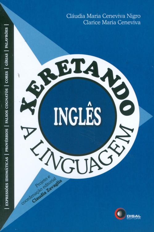 Cover of the book Xeretando a linguagem em Inglês by Claudia Maria Ceneviva Nigro, Clarice Maria Ceneviva, Disal Editora
