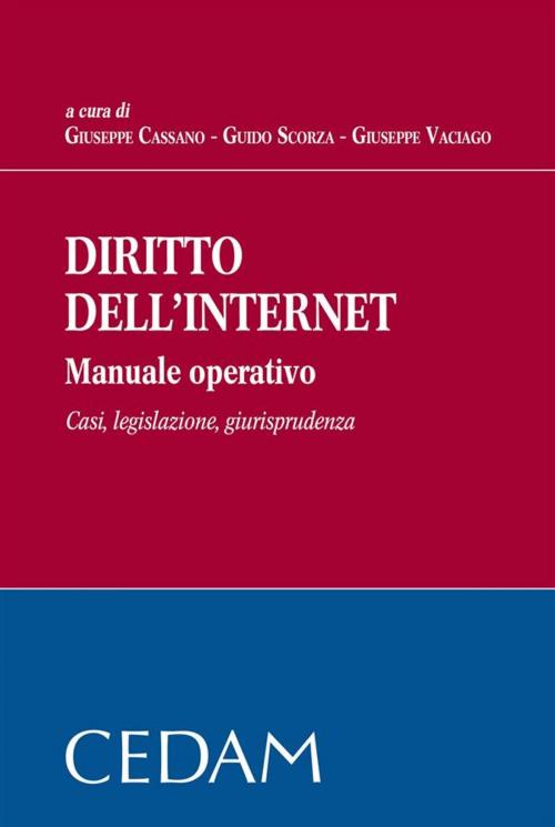 Cover of the book Diritto dell'internet. Manuale opertivo. Casi, legislazione, giurisprudenza by Cassano Giuseppe, Scorza Guido, Vaciago Giuseppe, Cedam