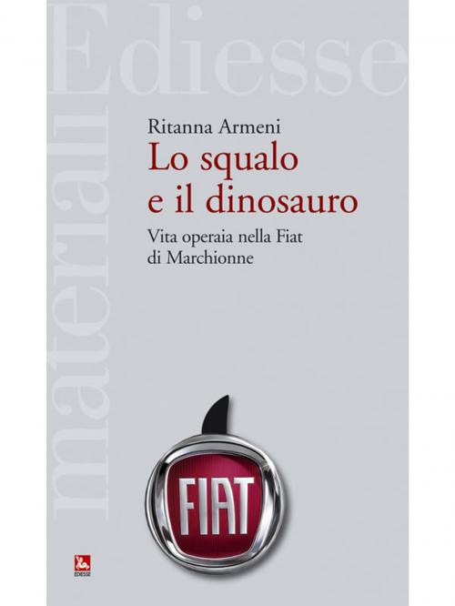 Cover of the book Lo squalo e il dinosauro by Ritanna Armeni, Ediesse