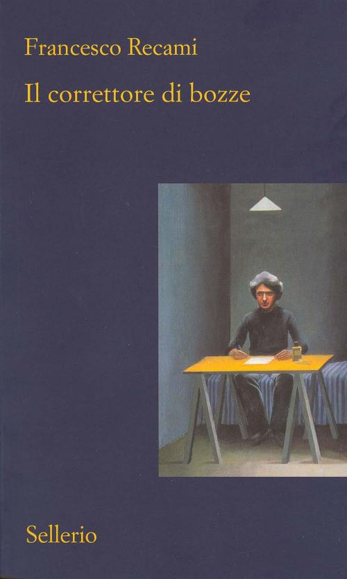 Cover of the book Il correttore di bozze by Francesco Recami, Sellerio Editore