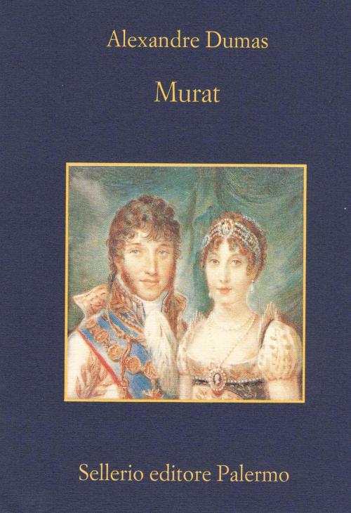 Cover of the book Murat by Alexandre Dumas, Sellerio Editore