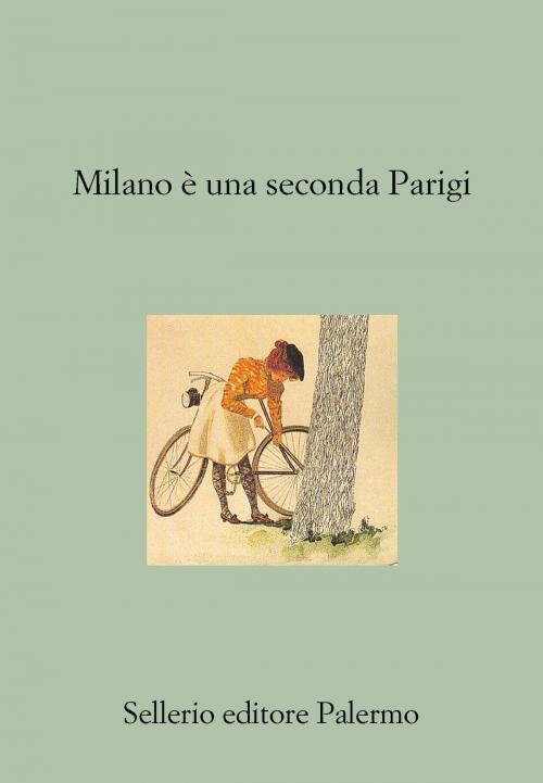 Cover of the book Milano è una seconda Parigi by Aa. Vv., Sellerio Editore