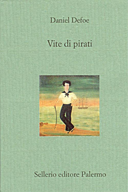Cover of the book Vite di pirati by Daniel Defoe, Sellerio Editore