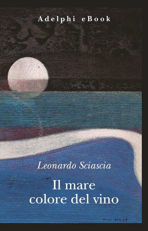 Cover of the book Il mare colore del vino by Leonardo Sciascia, Adelphi