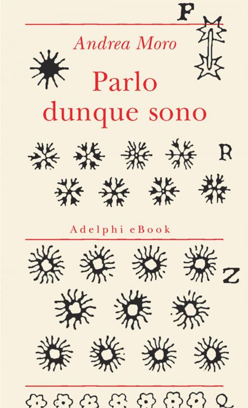 Cover of the book Parlo dunque sono by Andrea Moro, Adelphi