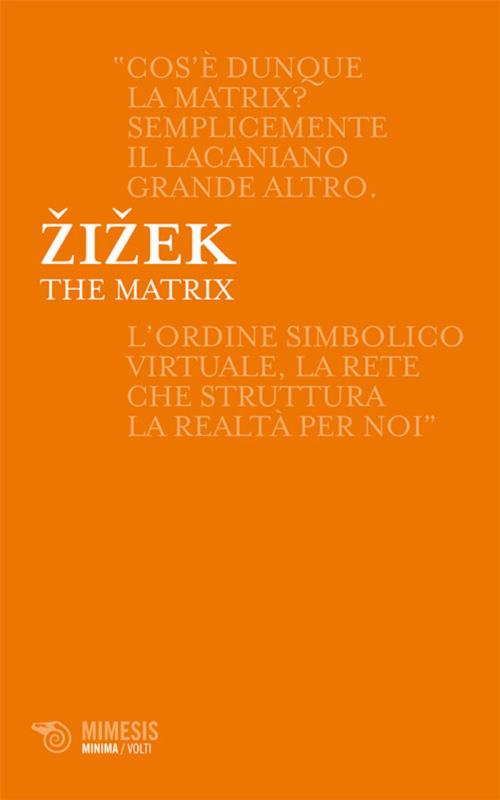 Cover of the book The Matrix by Slavoj Žižek, Mimesis Edizioni