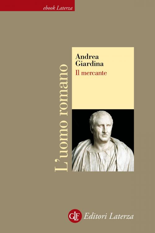 Cover of the book Il mercante by Andrea Giardina, Editori Laterza