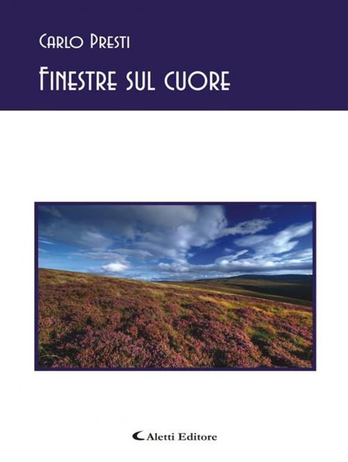 Cover of the book Finestre sul cuore by Carlo Presti, Aletti Editore