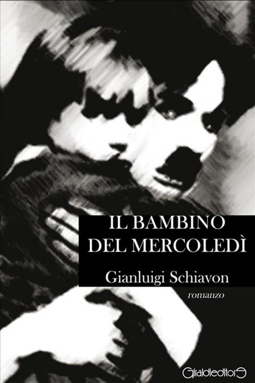 Cover of the book Il bambino del mercoledì by Gianluigi Schiavon, Giraldi Editore