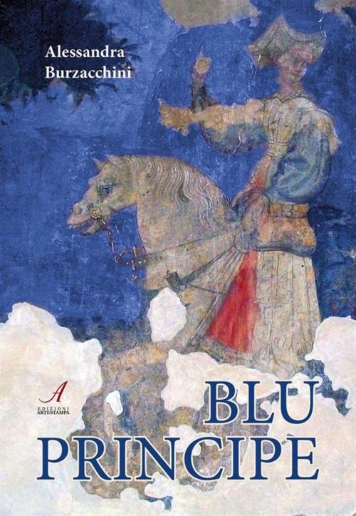 Cover of the book Blu Principe by Alessandra Burzacchini, Edizioni Artestampa