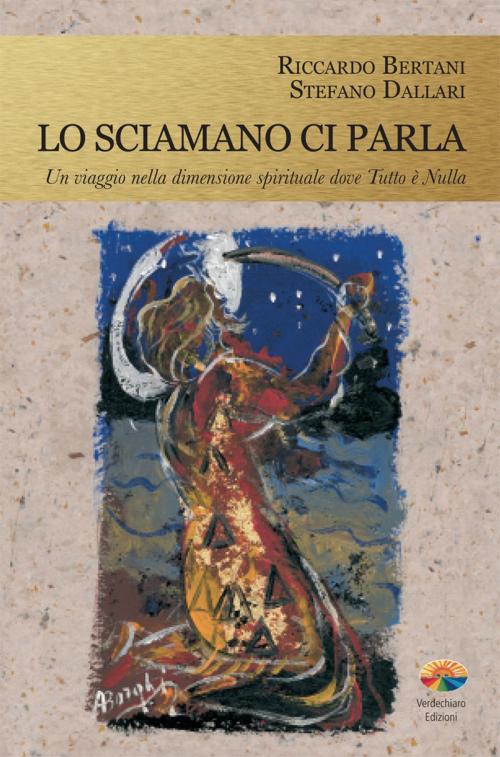 Cover of the book Lo sciamano ci parla by Riccardo Bertani, Stefano Dallari, Verdechiaro
