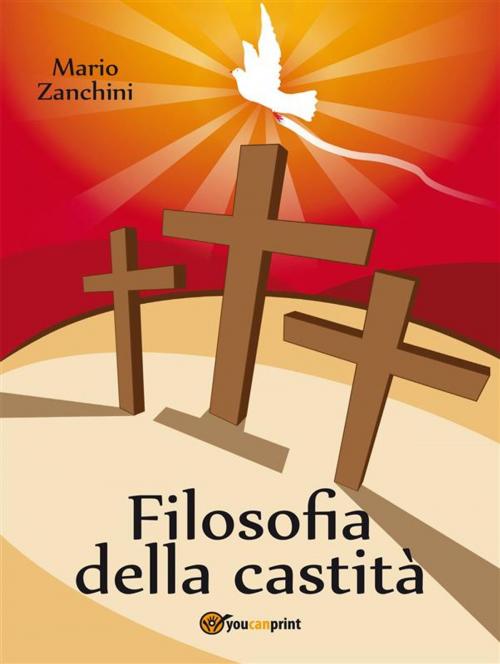 Cover of the book Filosofia della castità by Mario Zanchini, Youcanprint