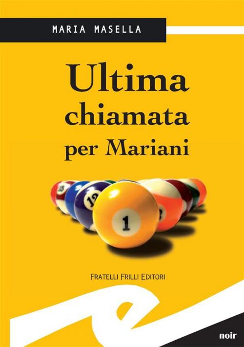 Cover of the book Ultima chiamata per Mariani by Maria Masella, Fratelli Frilli Editori