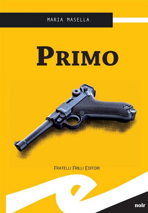 Cover of the book Primo by Maria Masella, Fratelli Frilli Editori