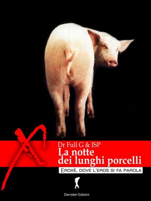 Cover of the book Treno e il Lazza. La notte dei lunghi porcelli... by Dr.FullG & ISP, Damster